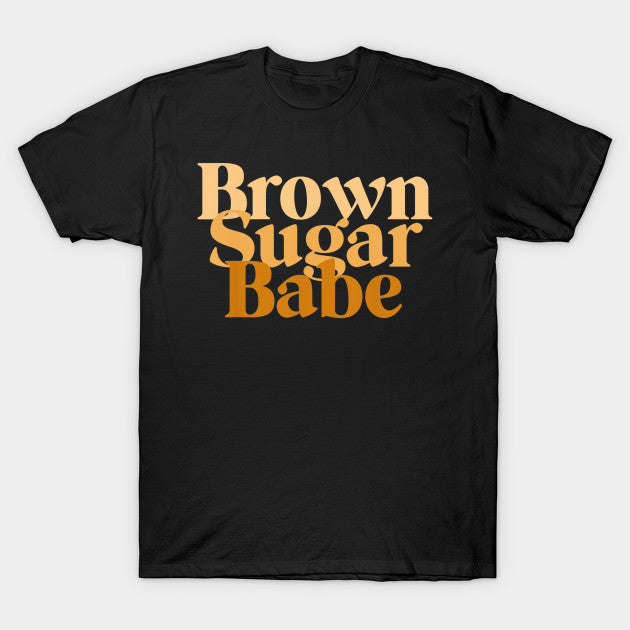 Brown Sugar Babe T-Shirt
