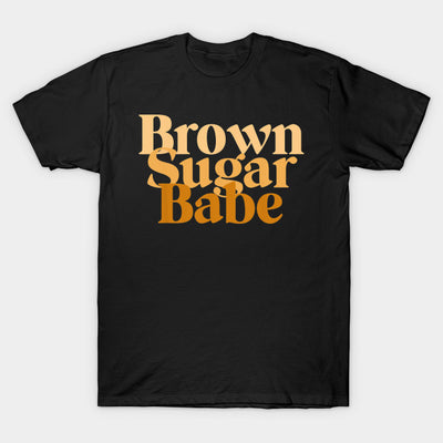 Brown Sugar Babe T-Shirt